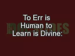 To Err is Human to Learn is Divine:
