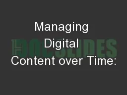 Managing Digital Content over Time: