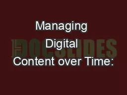 Managing Digital Content over Time: