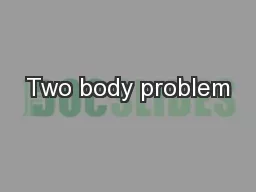 Two body problem