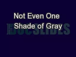 Not Even One Shade of Gray
