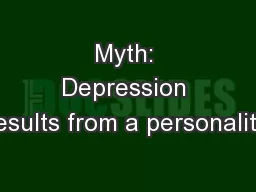 Myth: Depression results from a personality