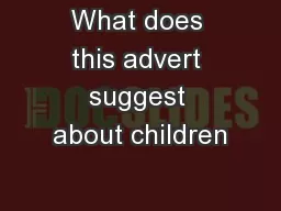 What does this advert suggest about children