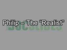 Philip – The “Realist”