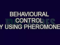 BEHAVIOURAL CONTROL BY USING PHEROMONES