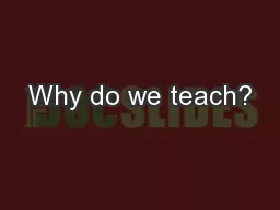 Why do we teach?