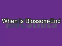 When is Blossom-End