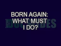 BORN AGAIN: WHAT MUST I DO?