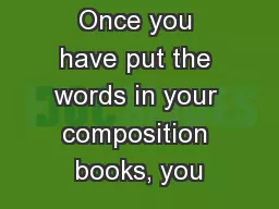 Once you have put the words in your composition books, you