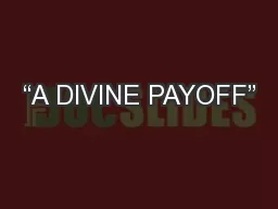 “A DIVINE PAYOFF”
