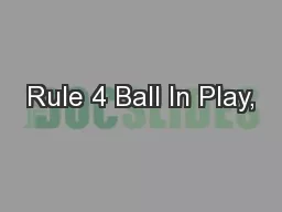 Rule 4 Ball In Play,