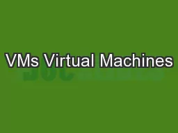 VMs Virtual Machines