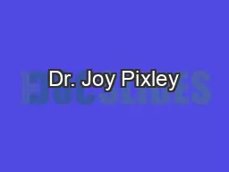 Dr. Joy Pixley