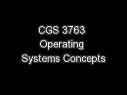 CGS 3763 Operating Systems Concepts
