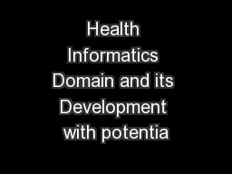 Health Informatics Domain and its Development with potentia