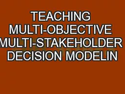 TEACHING MULTI-OBJECTIVE MULTI-STAKEHOLDER DECISION MODELIN