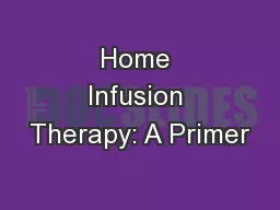 Home Infusion Therapy: A Primer