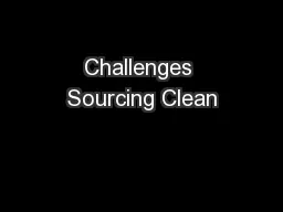 Challenges Sourcing Clean
