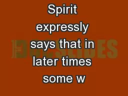 4 Now the Spirit expressly says that in later times some w