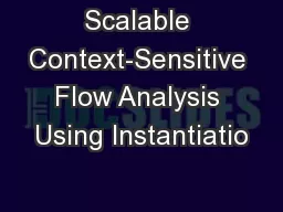 Scalable Context-Sensitive Flow Analysis Using Instantiatio