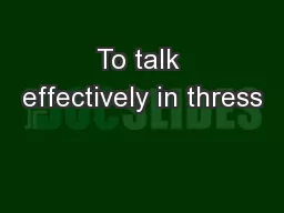 To talk effectively in thress