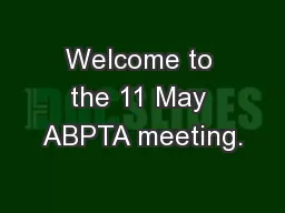 Welcome to the 11 May ABPTA meeting.