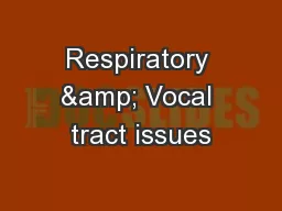 Respiratory & Vocal tract issues