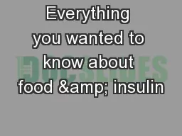 Everything you wanted to know about food & insulin
