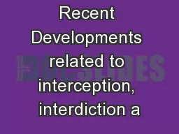 Recent Developments related to interception, interdiction a
