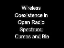 Wireless Coexistence in Open Radio Spectrum: Curses and Ble