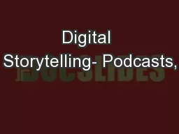 Digital Storytelling- Podcasts,