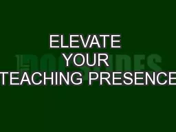 ELEVATE YOUR TEACHING PRESENCE