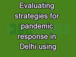 Evaluating strategies for pandemic response in Delhi using