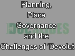 Planning, Place Governance and the Challenges of ‘Devolut