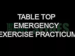 TABLE TOP EMERGENCY EXERCISE PRACTICUM