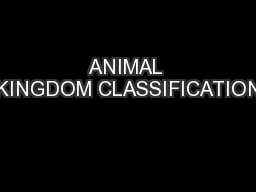 ANIMAL KINGDOM CLASSIFICATION