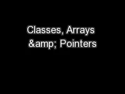 Classes, Arrays & Pointers