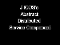 J ICOS’s Abstract Distributed Service Component