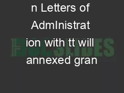 n Letters of AdmInistrat ion with tt will annexed gran