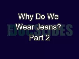 Why Do We Wear Jeans? Part 2