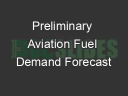 Preliminary Aviation Fuel Demand Forecast