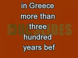 Aristotle lived in Greece more than three hundred years bef