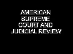 AMERICAN SUPREME COURT AND JUDICIAL REVIEW