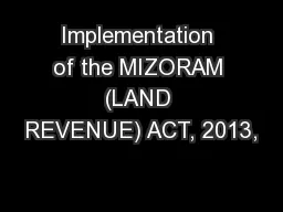 Implementation of the MIZORAM (LAND REVENUE) ACT, 2013,