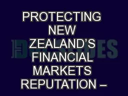 PROTECTING NEW ZEALAND’S FINANCIAL MARKETS REPUTATION –