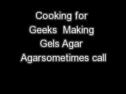 Cooking for Geeks  Making Gels Agar Agarsometimes call