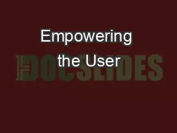 Empowering the User