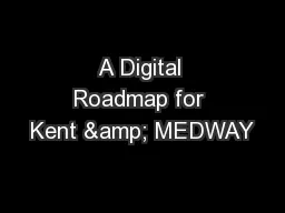 A Digital Roadmap for Kent & MEDWAY