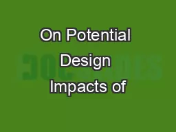 On Potential Design Impacts of
