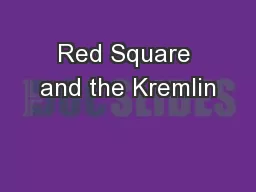 Red Square and the Kremlin